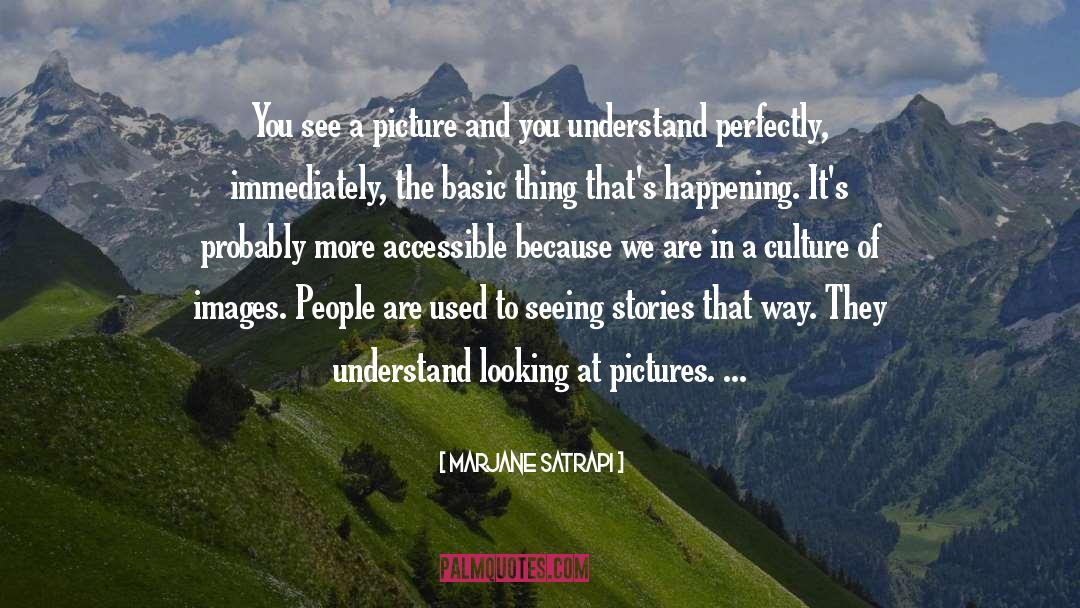 Marjane Satrapi Quotes: You see a picture and