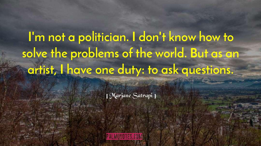 Marjane Satrapi Quotes: I'm not a politician. I