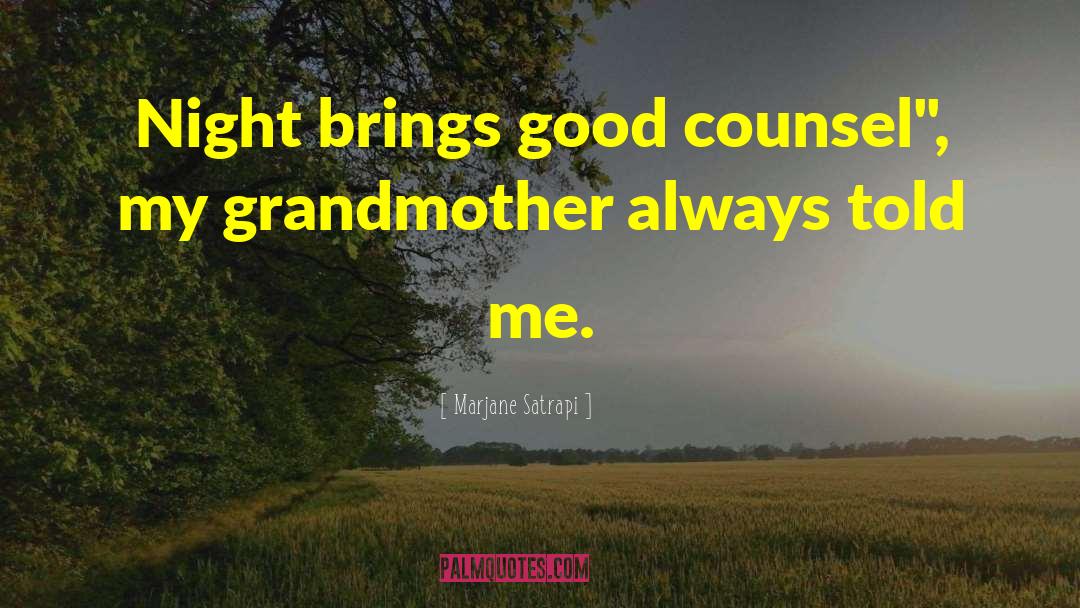 Marjane Satrapi Quotes: Night brings good counsel