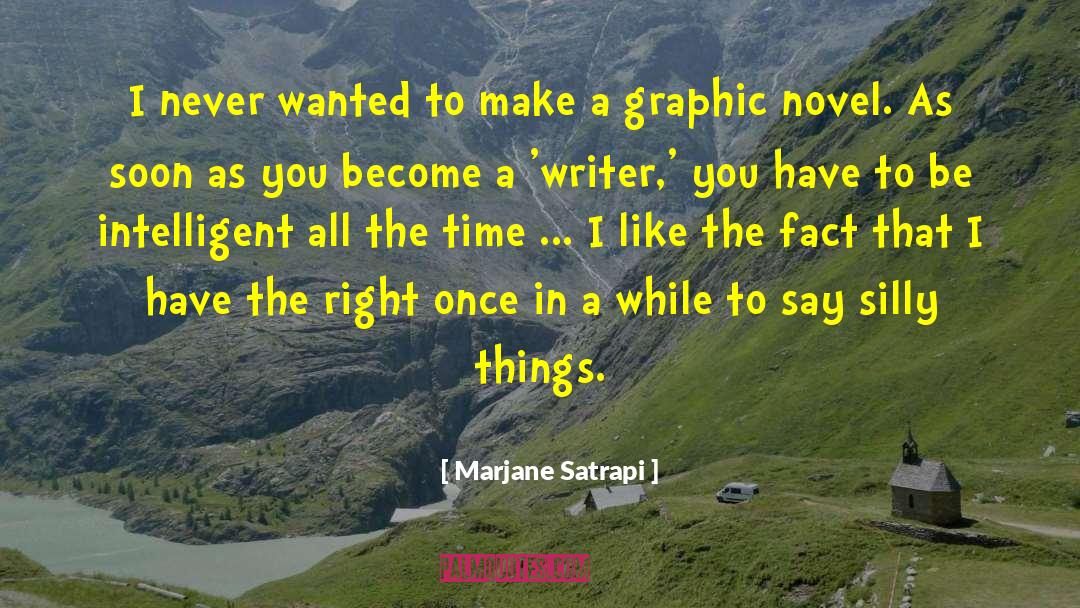 Marjane Satrapi Quotes: I never wanted to make