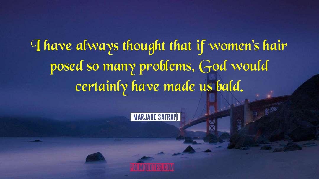 Marjane Satrapi Quotes: I have always thought that