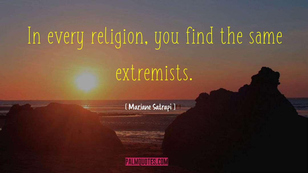 Marjane Satrapi Quotes: In every religion, you find