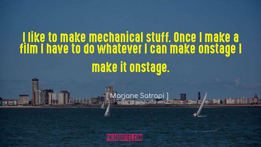 Marjane Satrapi Quotes: I like to make mechanical