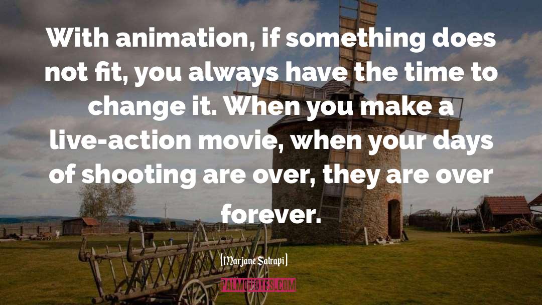 Marjane Satrapi Quotes: With animation, if something does