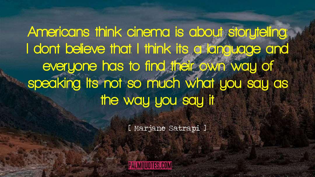 Marjane Satrapi Quotes: Americans think cinema is about