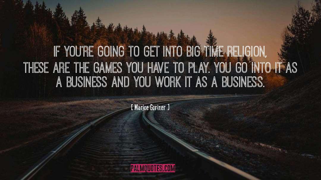Marjoe Gortner Quotes: If you're going to get
