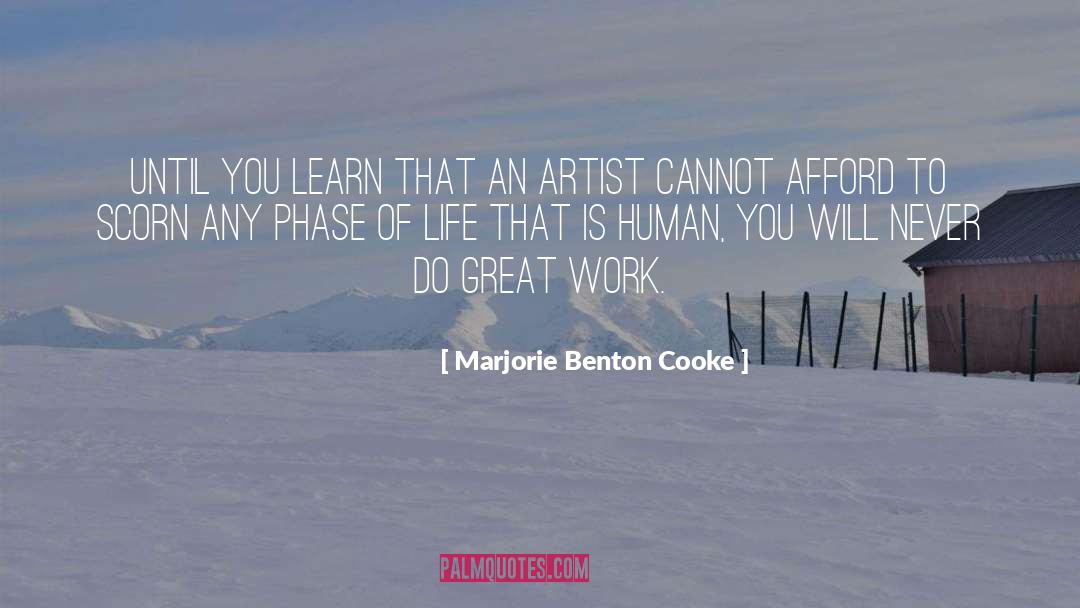 Marjorie Benton Cooke Quotes: Until you learn that an