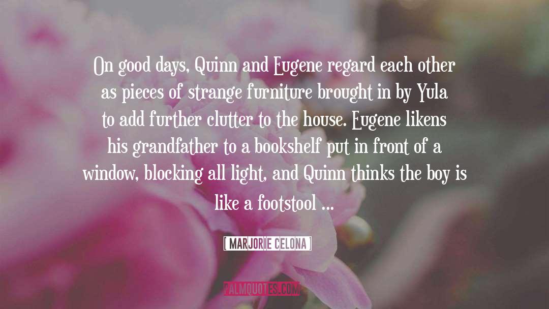 Marjorie Celona Quotes: On good days, Quinn and