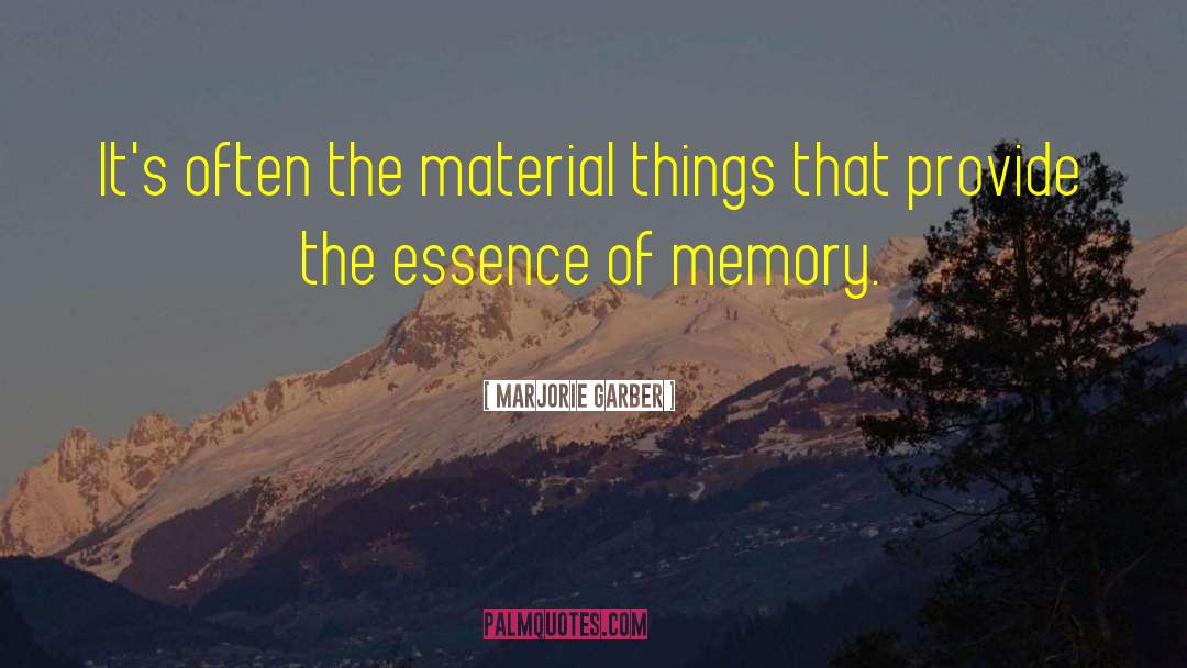 Marjorie Garber Quotes: It's often the material things