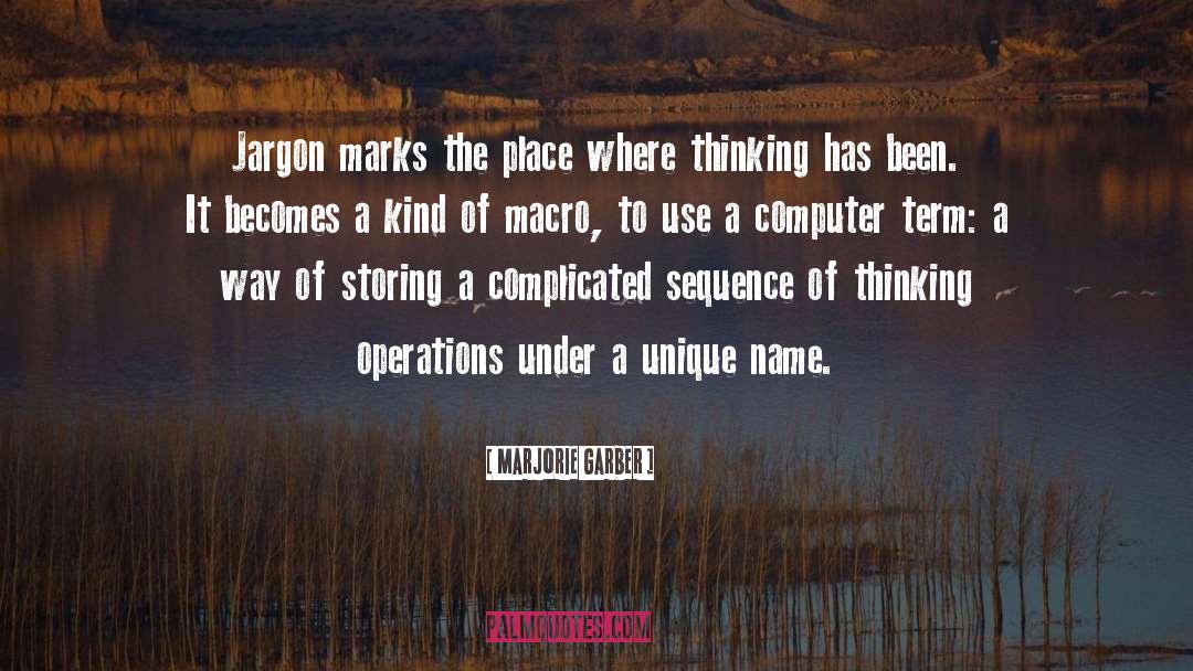 Marjorie Garber Quotes: Jargon marks the place where