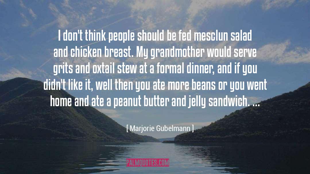 Marjorie Gubelmann Quotes: I don't think people should
