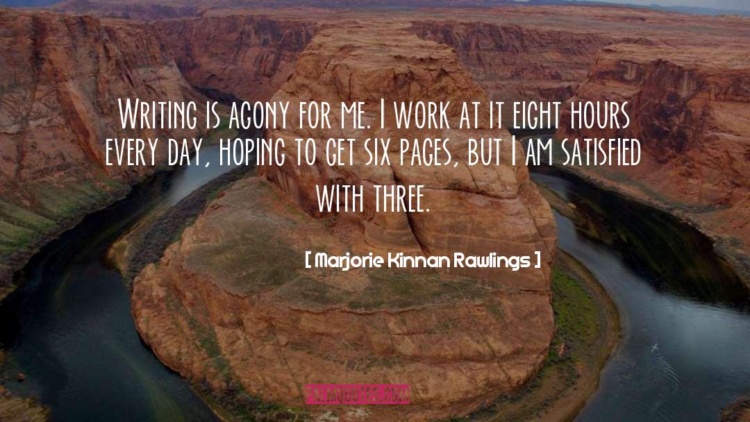 Marjorie Kinnan Rawlings Quotes: Writing is agony for me.