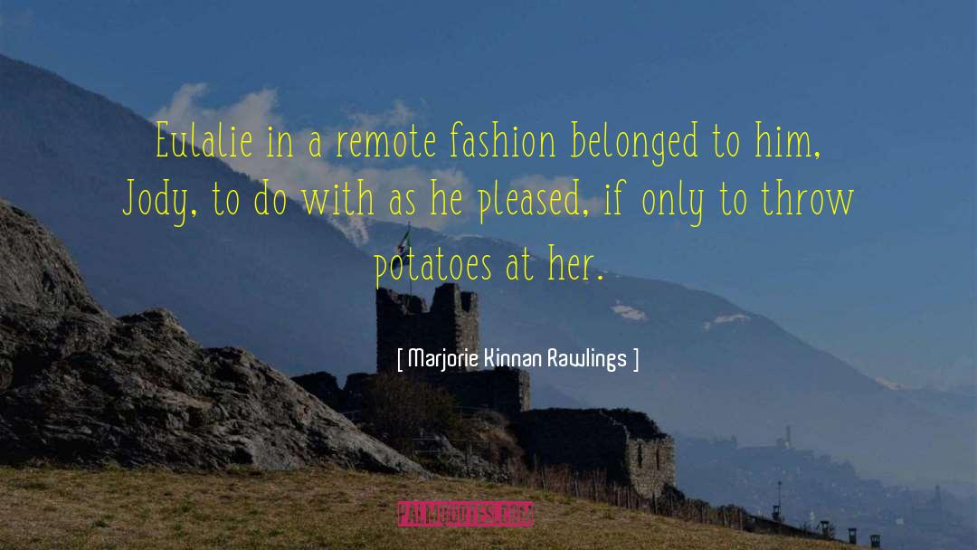 Marjorie Kinnan Rawlings Quotes: Eulalie in a remote fashion