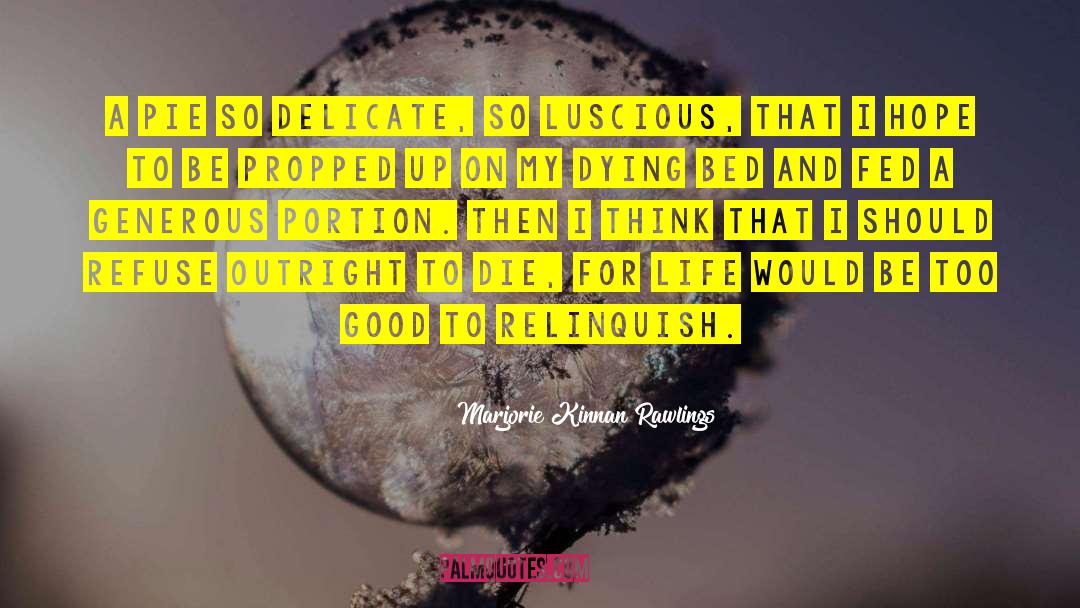 Marjorie Kinnan Rawlings Quotes: A pie so delicate, so