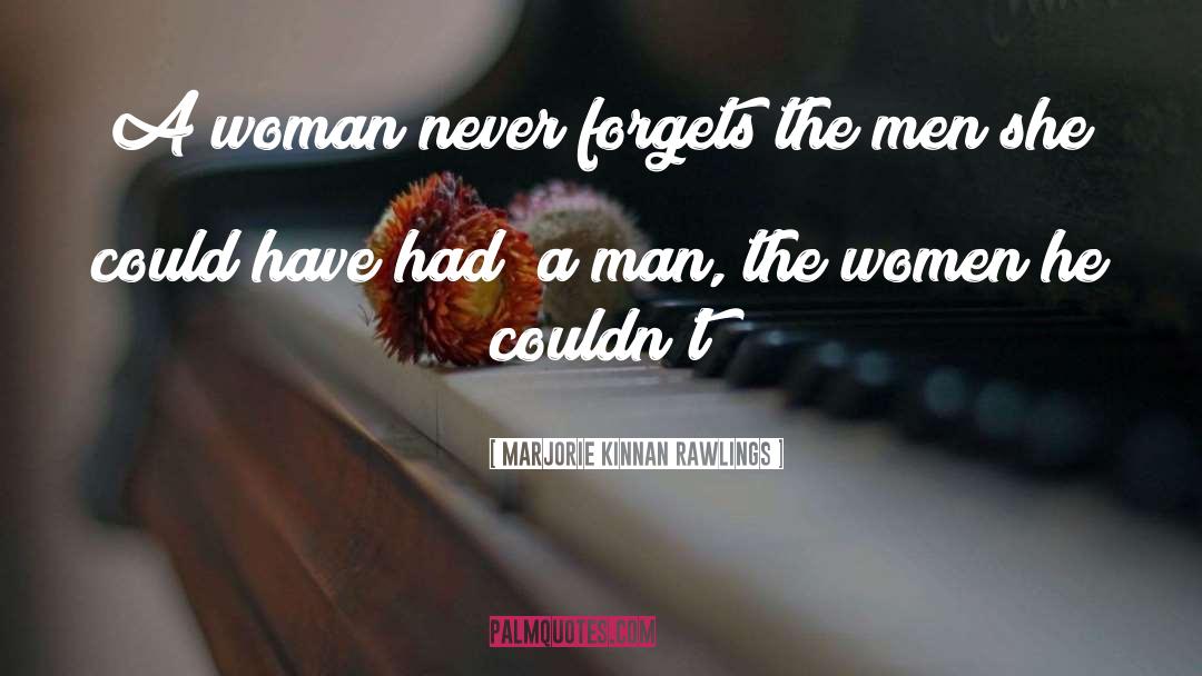 Marjorie Kinnan Rawlings Quotes: A woman never forgets the