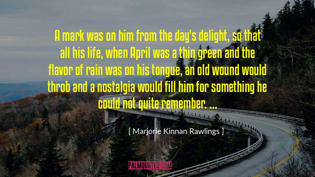 Marjorie Kinnan Rawlings Quotes: A mark was on him