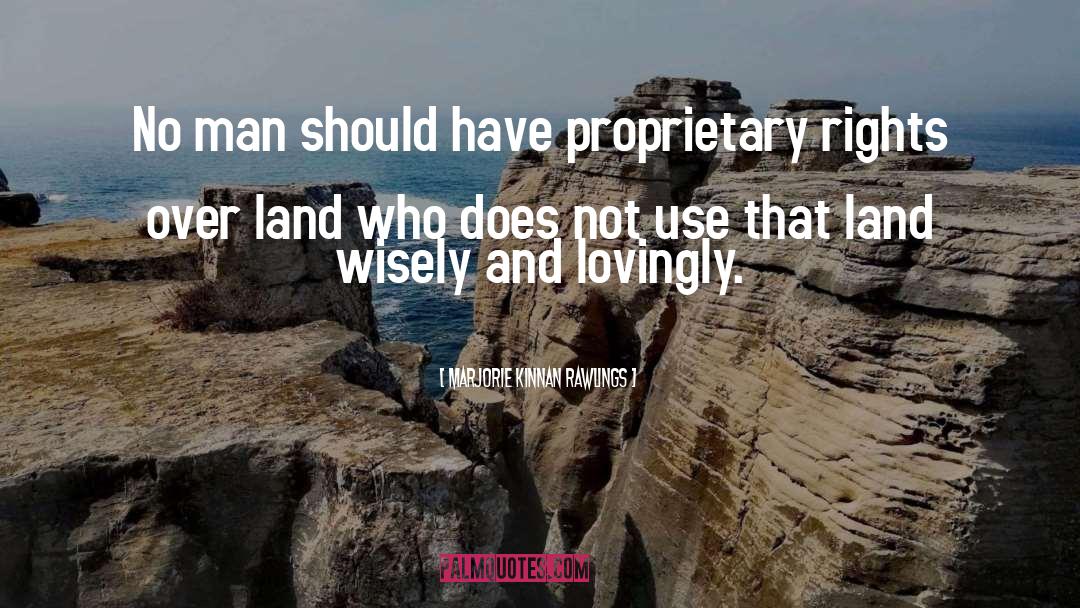 Marjorie Kinnan Rawlings Quotes: No man should have proprietary