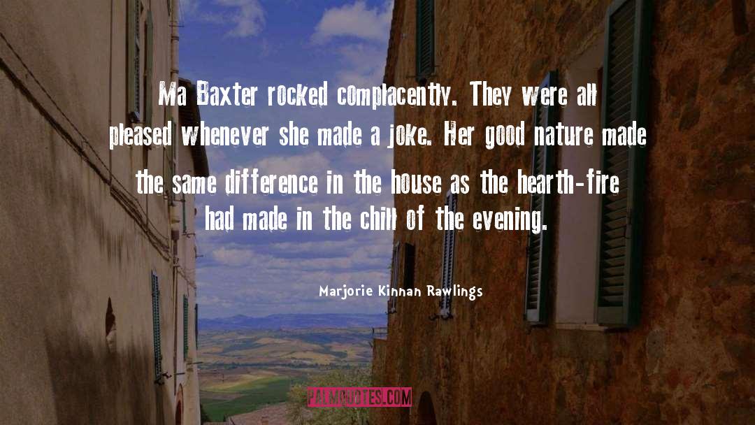 Marjorie Kinnan Rawlings Quotes: Ma Baxter rocked complacently. They