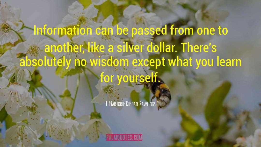 Marjorie Kinnan Rawlings Quotes: Information can be passed from