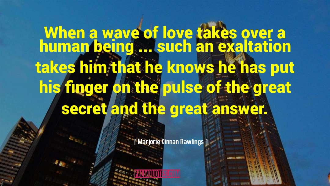 Marjorie Kinnan Rawlings Quotes: When a wave of love