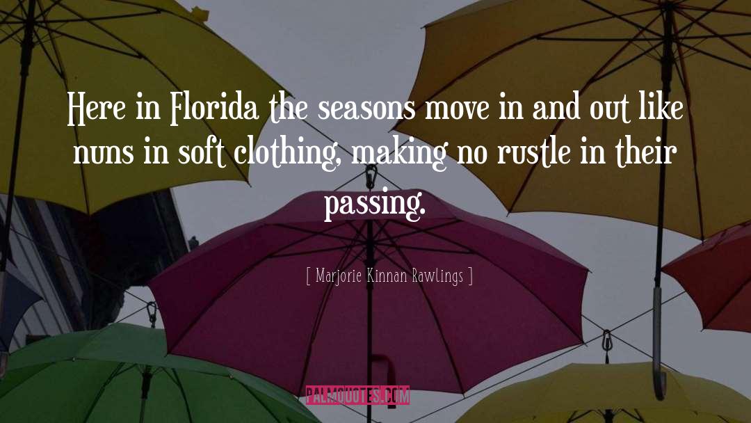 Marjorie Kinnan Rawlings Quotes: Here in Florida the seasons