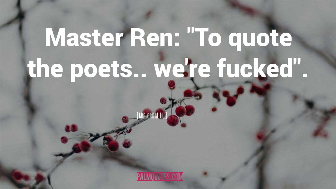 Marjorie M. Liu Quotes: Master Ren: 