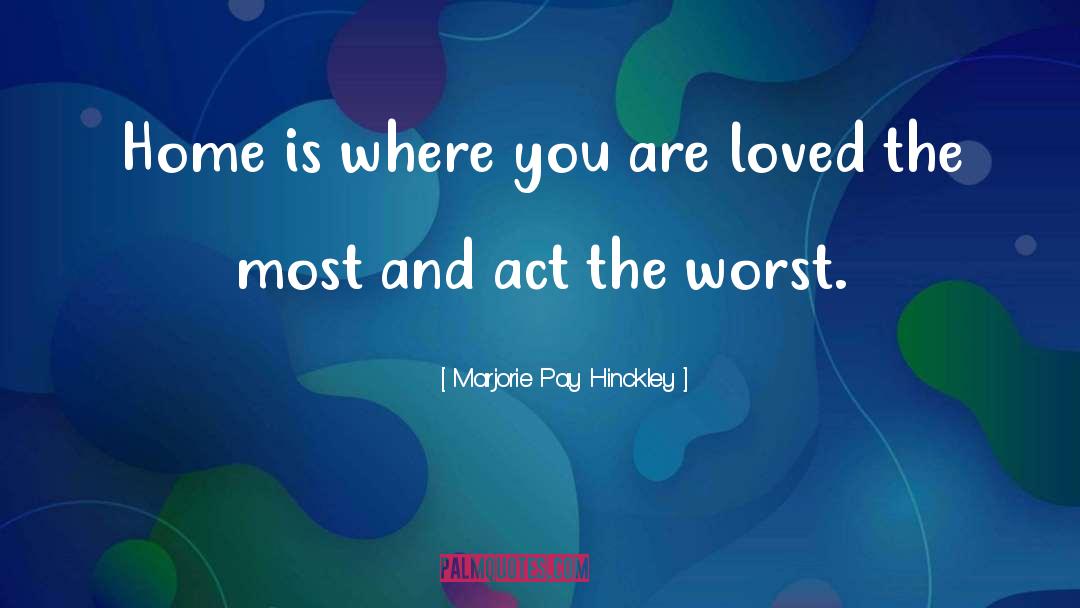 Marjorie Pay Hinckley Quotes: Home is where you are