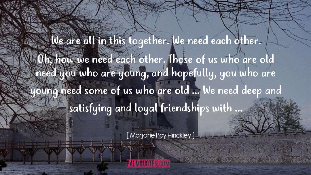 Marjorie Pay Hinckley Quotes: We are all in this