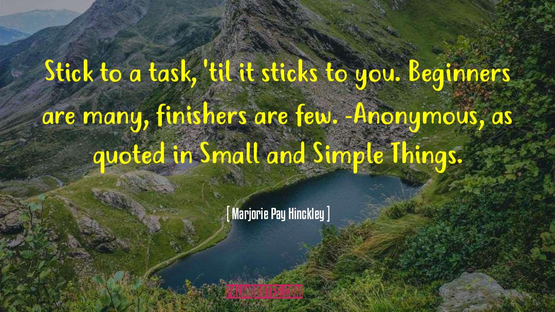 Marjorie Pay Hinckley Quotes: Stick to a task, 'til