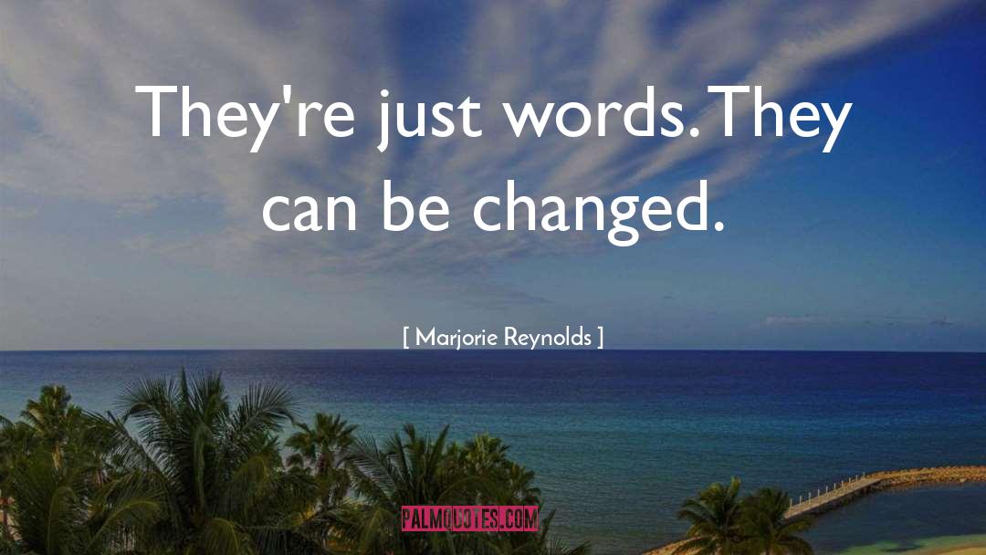 Marjorie Reynolds Quotes: They're just words. They can