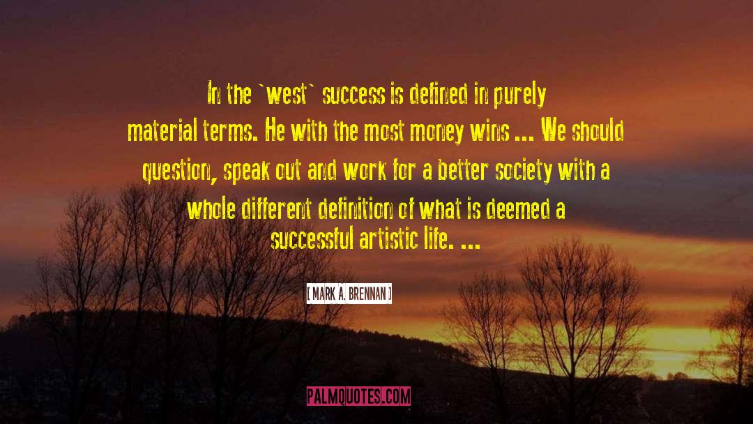 Mark A. Brennan Quotes: In the 'west' success is
