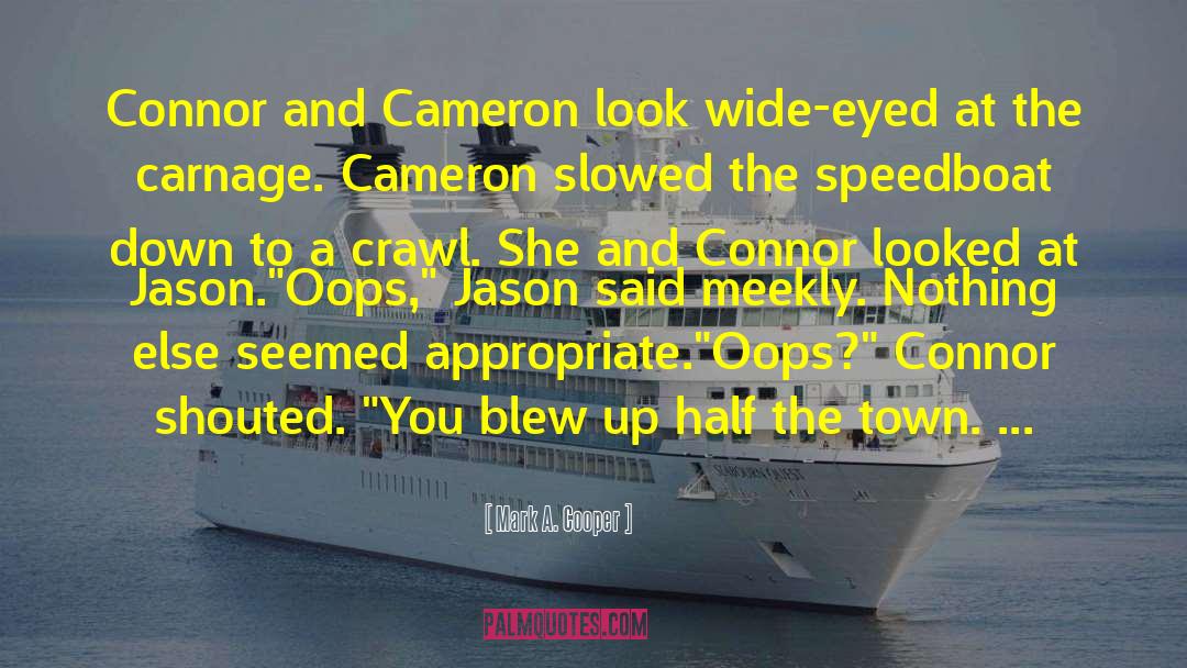Mark A. Cooper Quotes: Connor and Cameron look wide-eyed