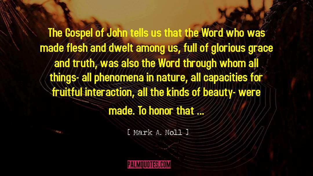 Mark A. Noll Quotes: The Gospel of John tells