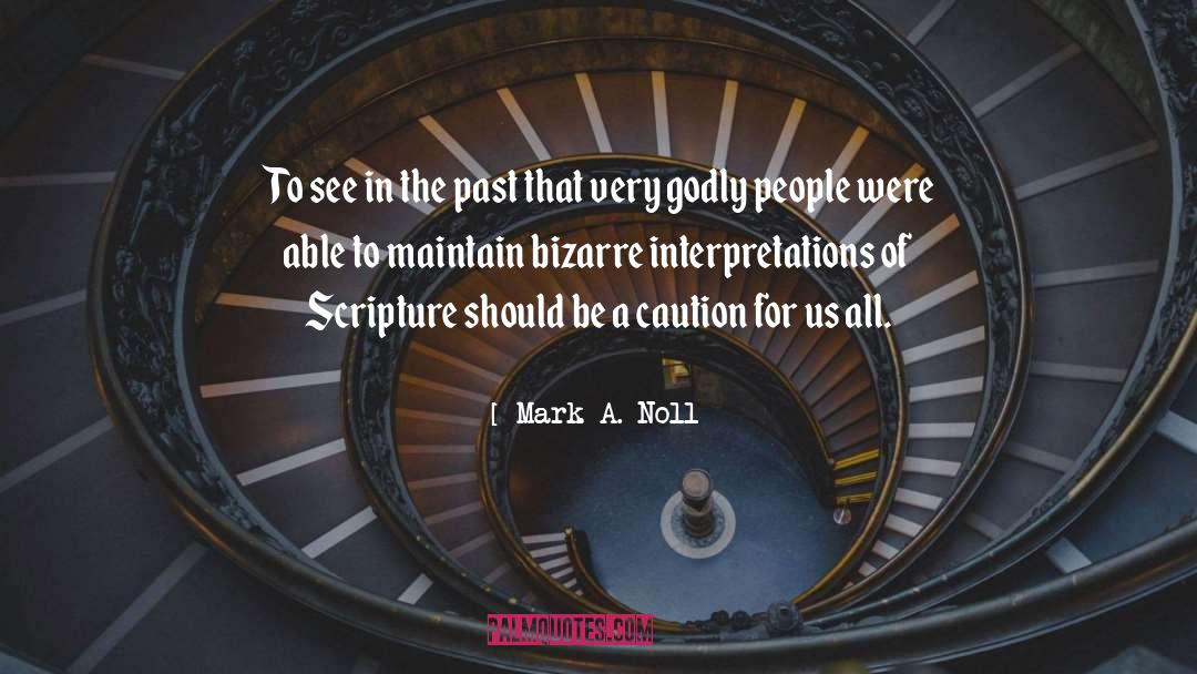 Mark A. Noll Quotes: To see in the past