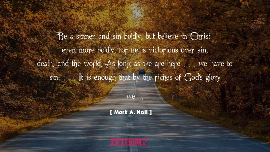Mark A. Noll Quotes: Be a sinner and sin