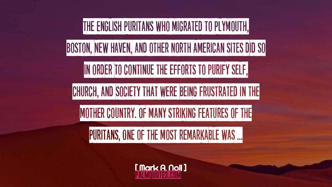 Mark A. Noll Quotes: The English Puritans who migrated
