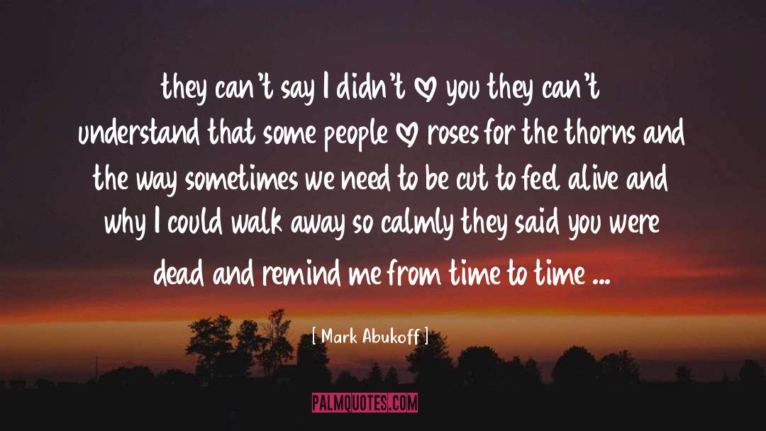 Mark Abukoff Quotes: they can't say I didn't