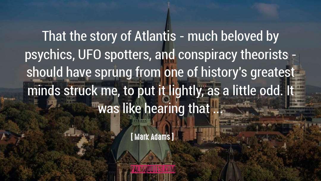 Mark Adams Quotes: That the story of Atlantis