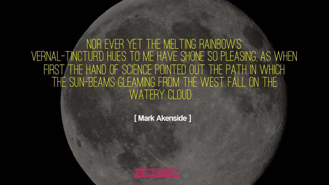 Mark Akenside Quotes: Nor ever yet the melting