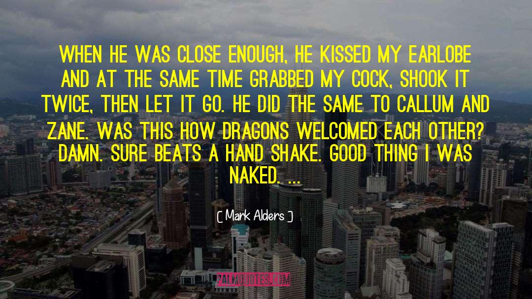 Mark Alders Quotes: When he was close enough,