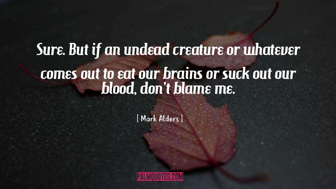 Mark Alders Quotes: Sure. But if an undead