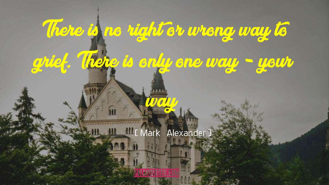 Mark Alexander Quotes: There is no right or
