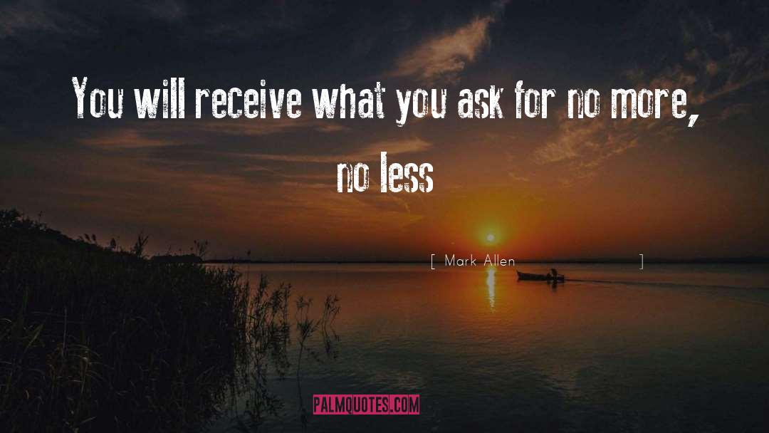 Mark Allen Quotes: You will receive what you