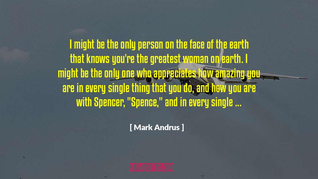 Mark Andrus Quotes: I might be the only