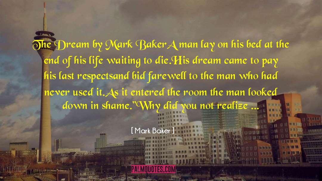 Mark Baker Quotes: The Dream by Mark Baker<br
