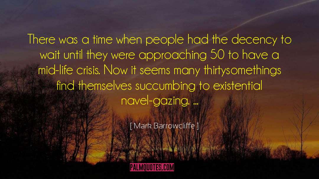 Mark Barrowcliffe Quotes: There was a time when
