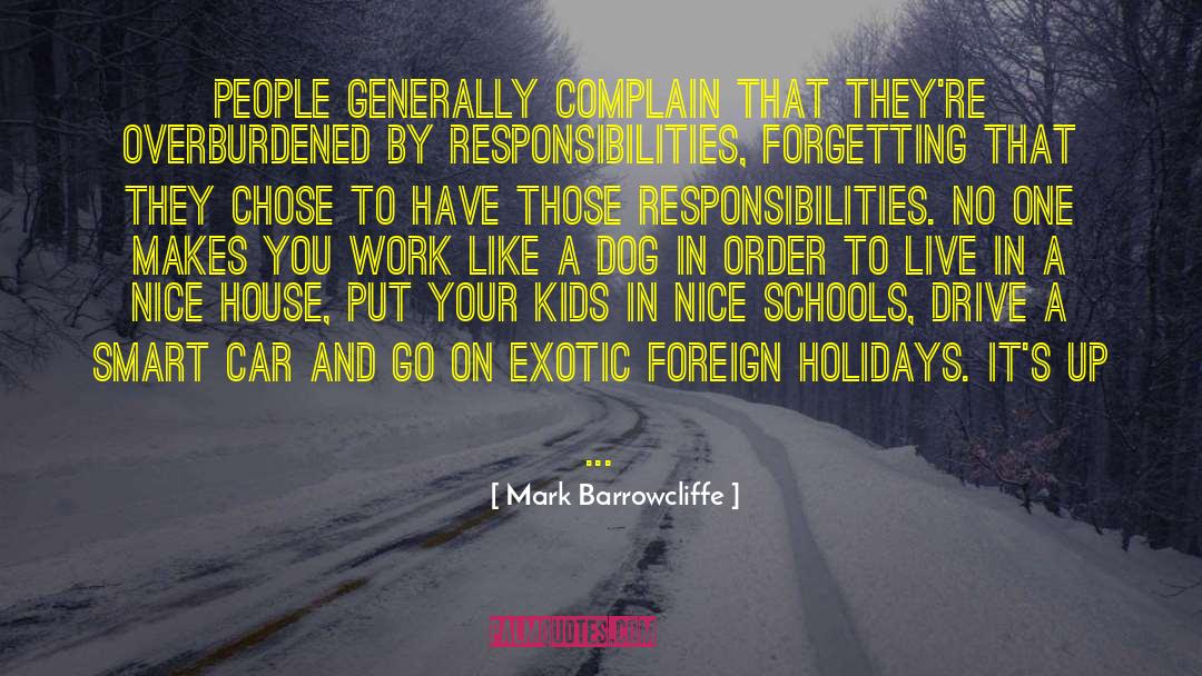 Mark Barrowcliffe Quotes: People generally complain that they're