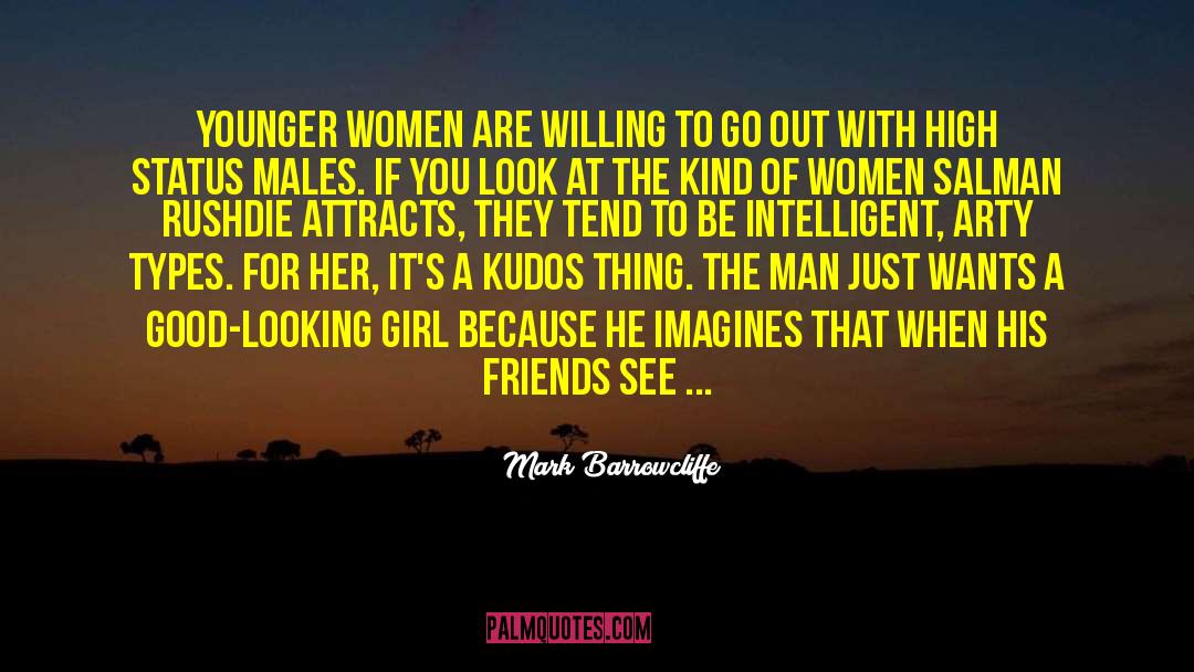 Mark Barrowcliffe Quotes: Younger women are willing to