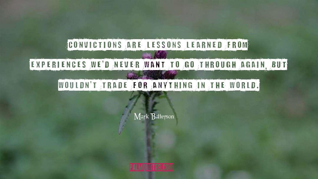 Mark Batterson Quotes: CONVICTIONS are lessons learned from