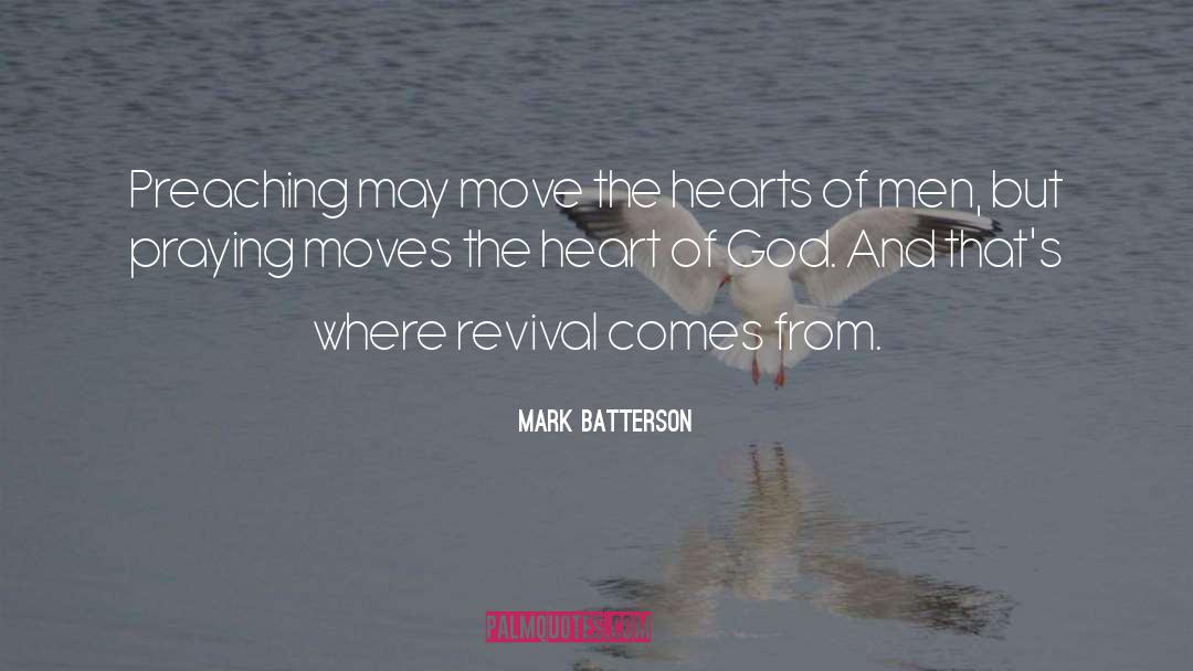 Mark Batterson Quotes: Preaching may move the hearts